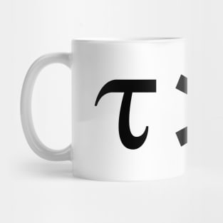 Tau is greater than Pi Black text Mug